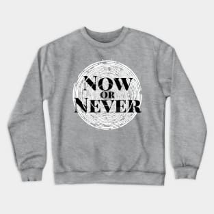 Now or Never Crewneck Sweatshirt